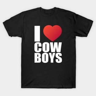 I love cowboys; cowboys; cowboy; rodeo; cowgirl; horses; country; western; rodeo rider; bull riding; horse; hot cowboys; wild west; love; heart; T-Shirt